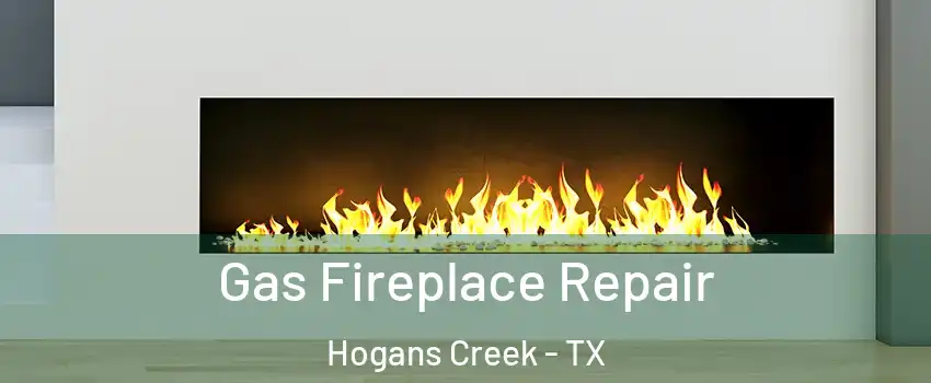 Gas Fireplace Repair Hogans Creek - TX