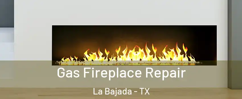 Gas Fireplace Repair La Bajada - TX