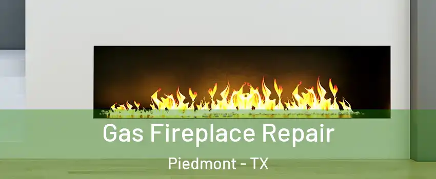 Gas Fireplace Repair Piedmont - TX