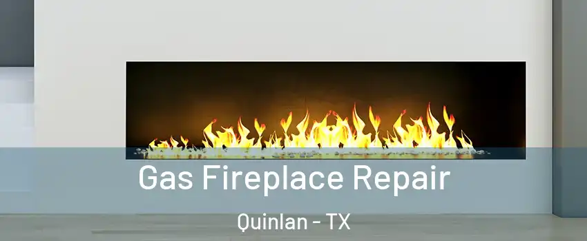 Gas Fireplace Repair Quinlan - TX