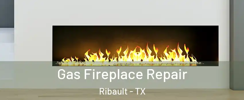 Gas Fireplace Repair Ribault - TX