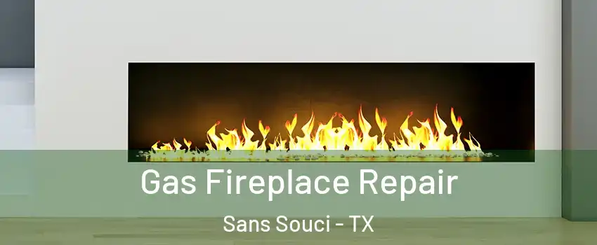 Gas Fireplace Repair Sans Souci - TX