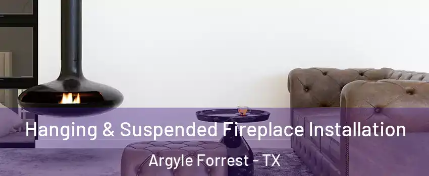 Hanging & Suspended Fireplace Installation Argyle Forrest - TX