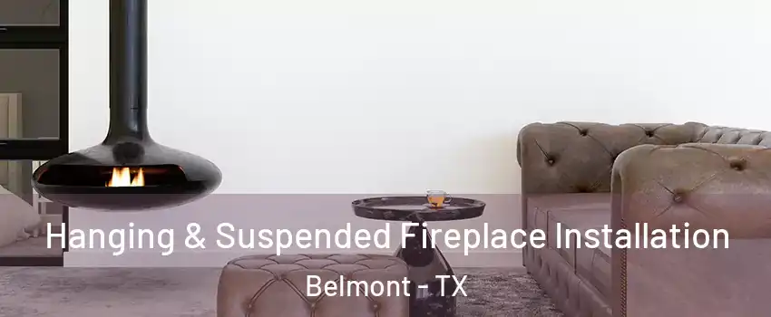 Hanging & Suspended Fireplace Installation Belmont - TX