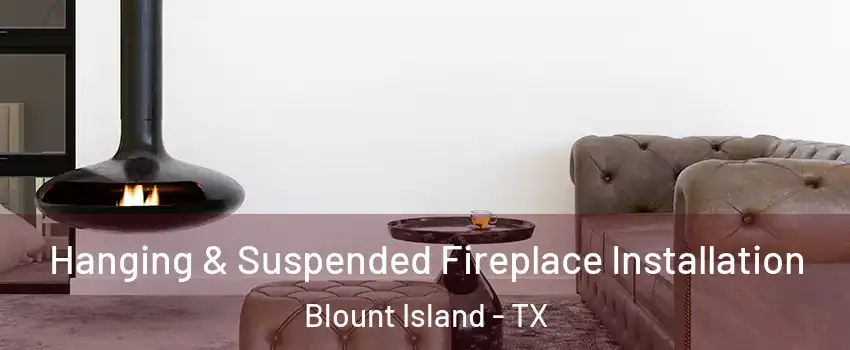 Hanging & Suspended Fireplace Installation Blount Island - TX