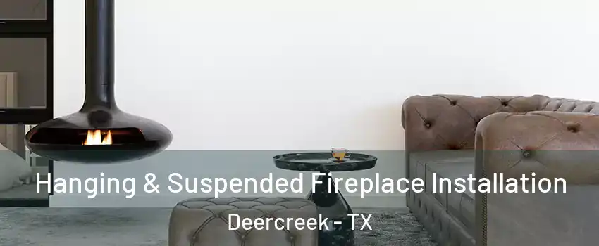 Hanging & Suspended Fireplace Installation Deercreek - TX