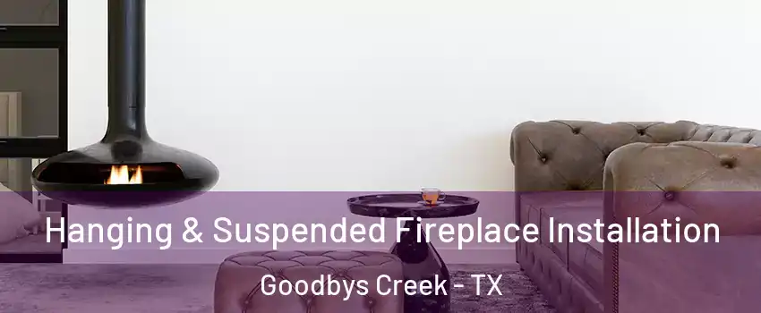 Hanging & Suspended Fireplace Installation Goodbys Creek - TX