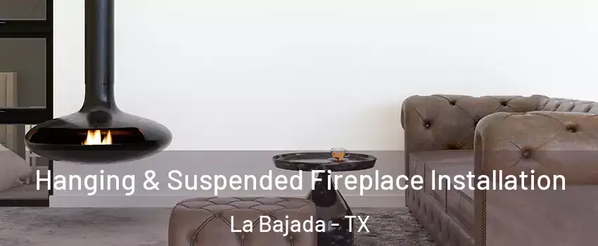 Hanging & Suspended Fireplace Installation La Bajada - TX
