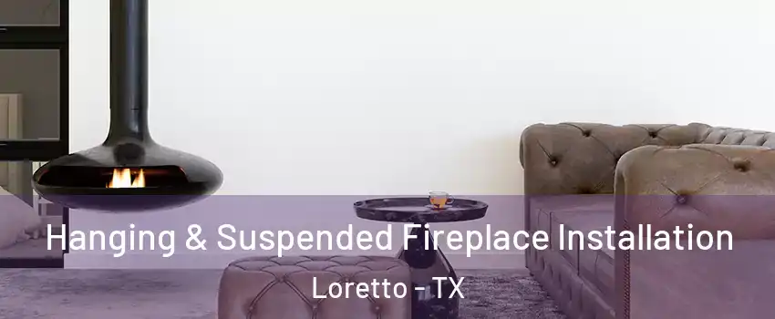 Hanging & Suspended Fireplace Installation Loretto - TX