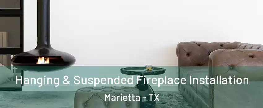 Hanging & Suspended Fireplace Installation Marietta - TX