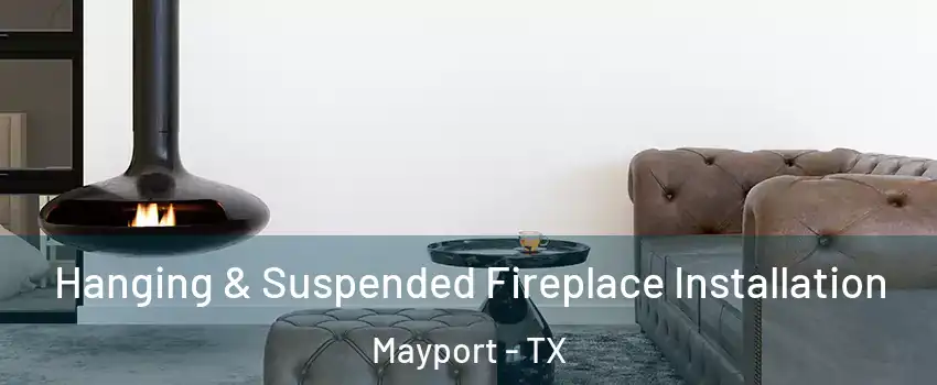 Hanging & Suspended Fireplace Installation Mayport - TX