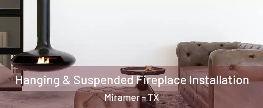 Hanging & Suspended Fireplace Installation Miramer - TX