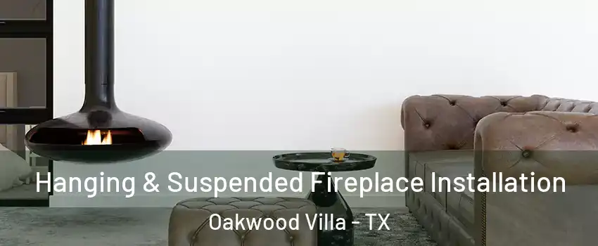 Hanging & Suspended Fireplace Installation Oakwood Villa - TX