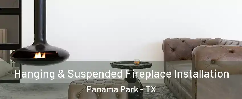 Hanging & Suspended Fireplace Installation Panama Park - TX