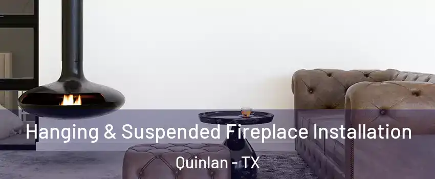 Hanging & Suspended Fireplace Installation Quinlan - TX