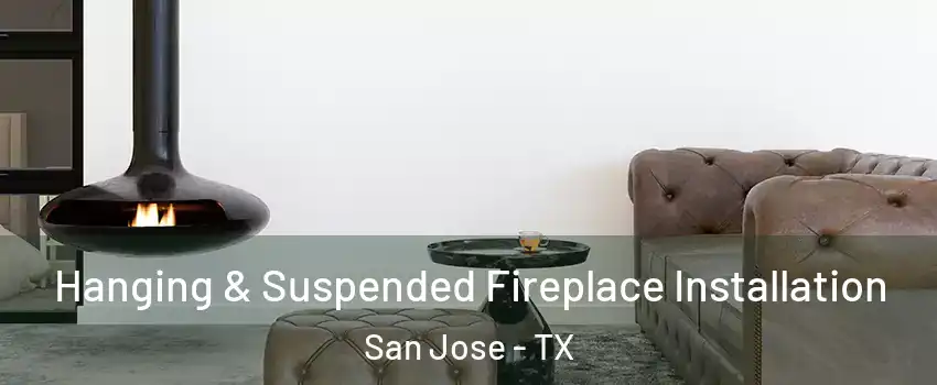 Hanging & Suspended Fireplace Installation San Jose - TX