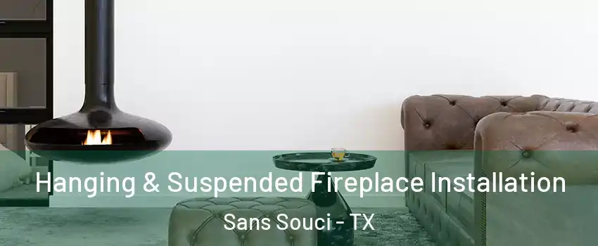 Hanging & Suspended Fireplace Installation Sans Souci - TX