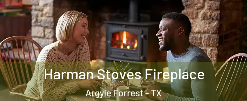 Harman Stoves Fireplace Argyle Forrest - TX