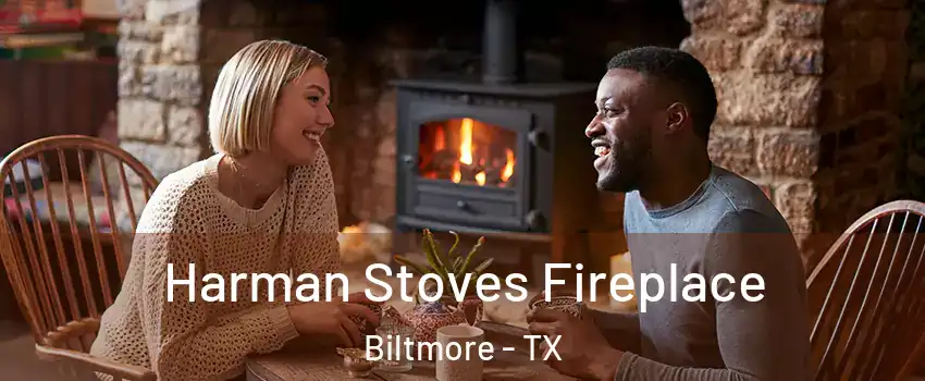 Harman Stoves Fireplace Biltmore - TX