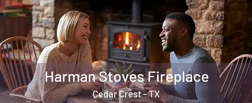 Harman Stoves Fireplace Cedar Crest - TX