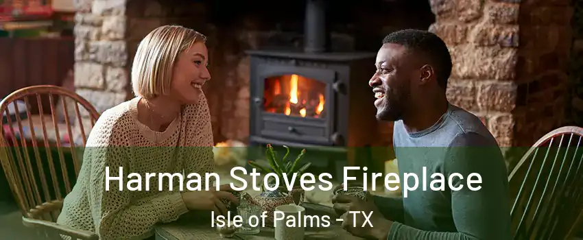 Harman Stoves Fireplace Isle of Palms - TX