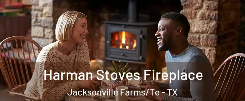 Harman Stoves Fireplace Jacksonville Farms/Te - TX