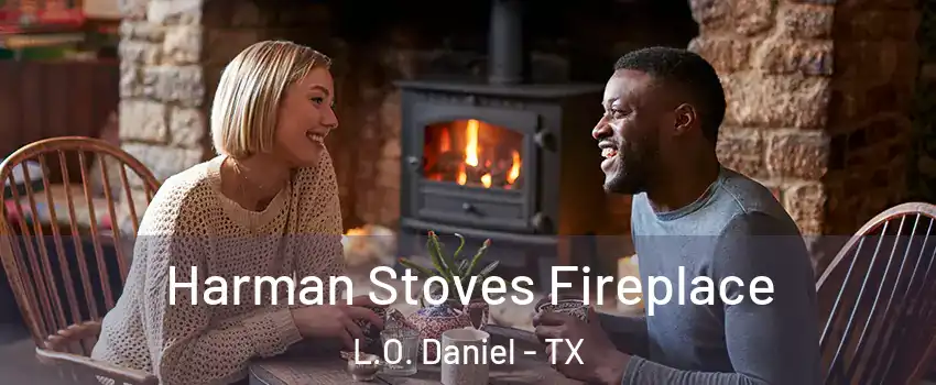 Harman Stoves Fireplace L.O. Daniel - TX