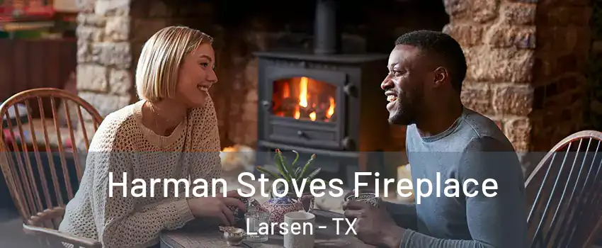 Harman Stoves Fireplace Larsen - TX