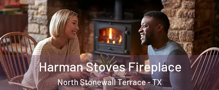 Harman Stoves Fireplace North Stonewall Terrace - TX