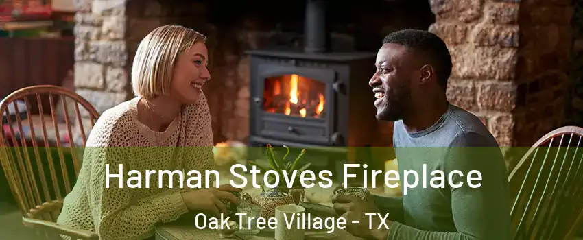 Harman Stoves Fireplace Oak Tree Village - TX