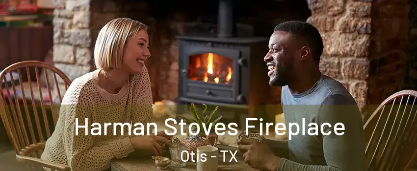 Harman Stoves Fireplace Otis - TX