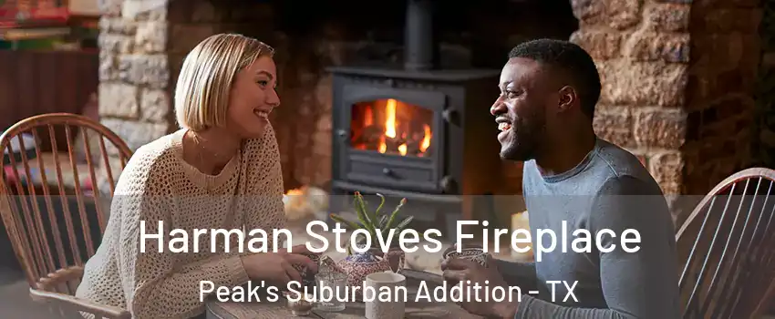 Harman Stoves Fireplace Peak's Suburban Addition - TX
