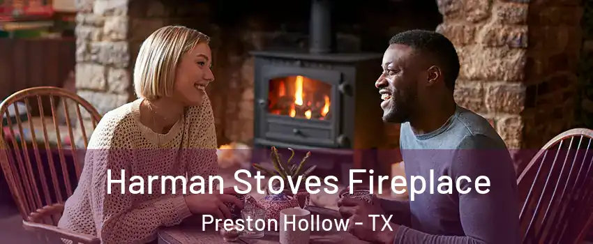 Harman Stoves Fireplace Preston Hollow - TX