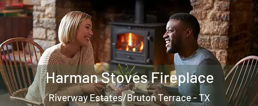 Harman Stoves Fireplace Riverway Estates/Bruton Terrace - TX