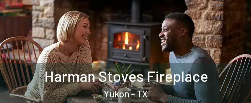 Harman Stoves Fireplace Yukon - TX