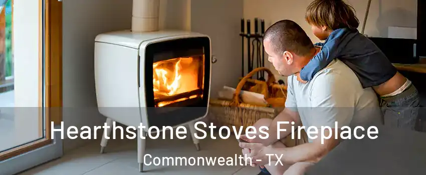 Hearthstone Stoves Fireplace Commonwealth - TX
