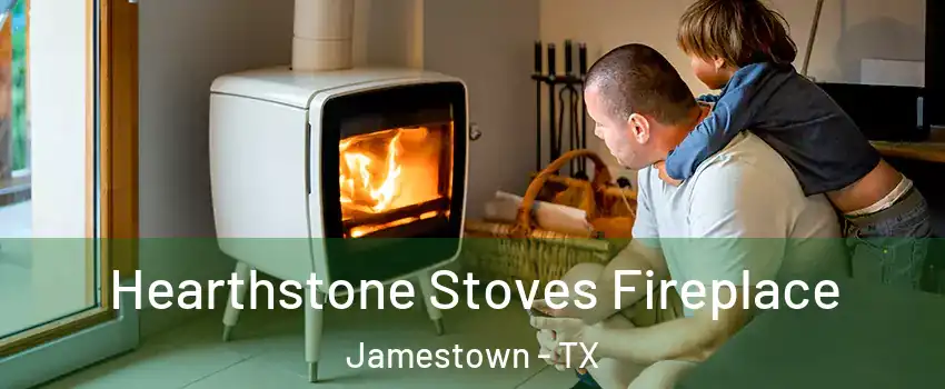 Hearthstone Stoves Fireplace Jamestown - TX