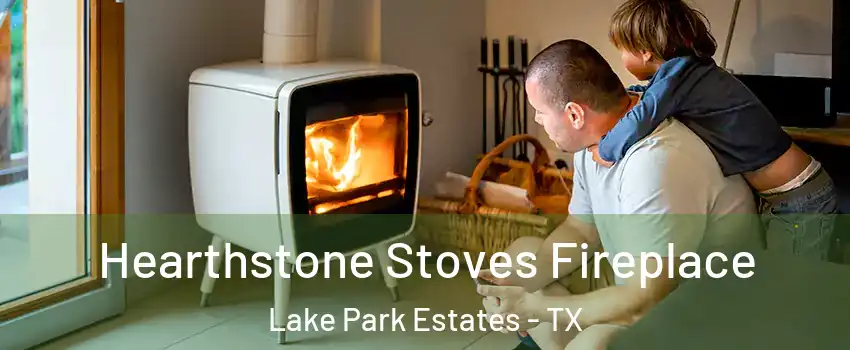 Hearthstone Stoves Fireplace Lake Park Estates - TX
