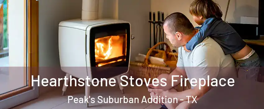 Hearthstone Stoves Fireplace Peak's Suburban Addition - TX