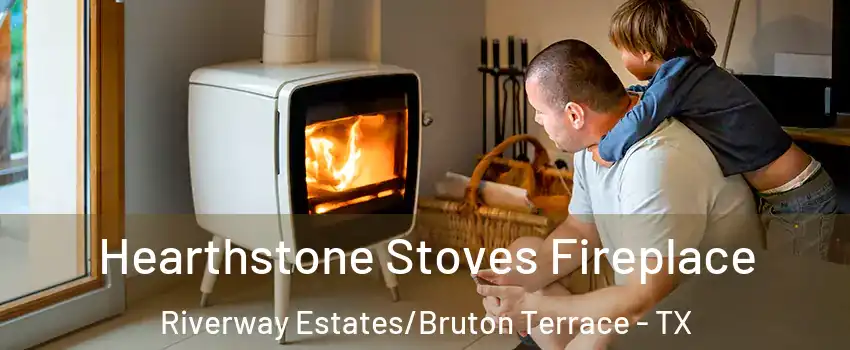 Hearthstone Stoves Fireplace Riverway Estates/Bruton Terrace - TX