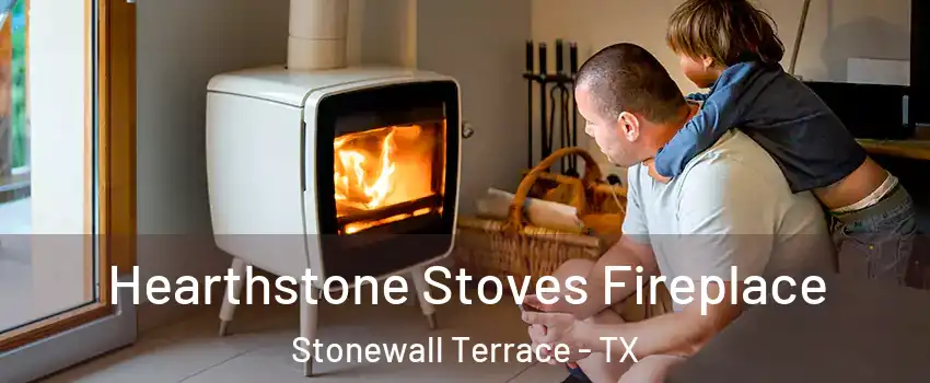 Hearthstone Stoves Fireplace Stonewall Terrace - TX