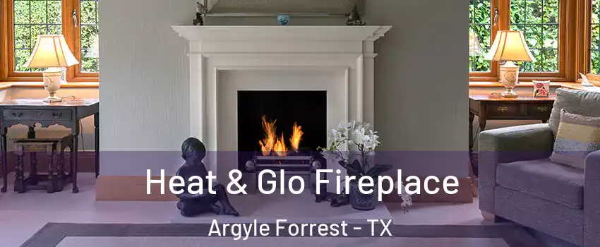 Heat & Glo Fireplace Argyle Forrest - TX