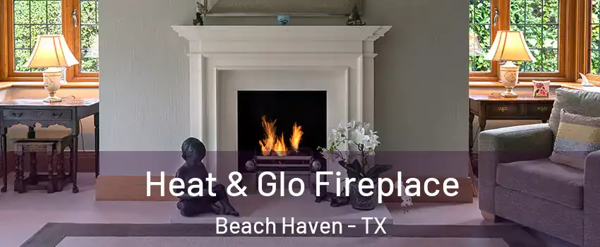 Heat & Glo Fireplace Beach Haven - TX
