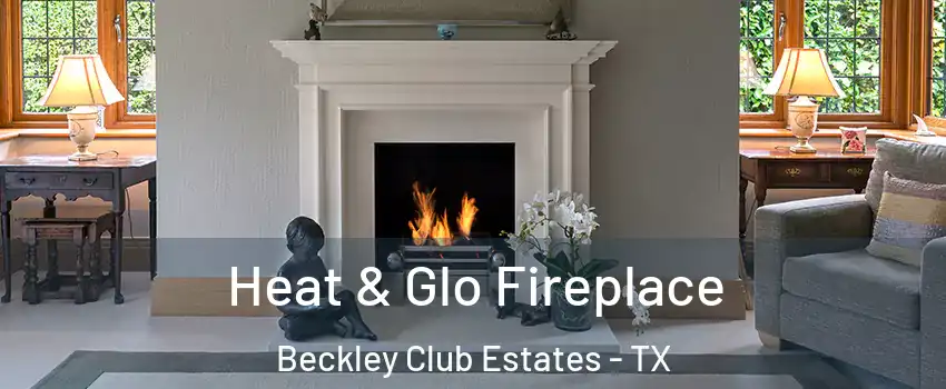 Heat & Glo Fireplace Beckley Club Estates - TX
