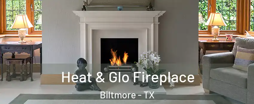 Heat & Glo Fireplace Biltmore - TX
