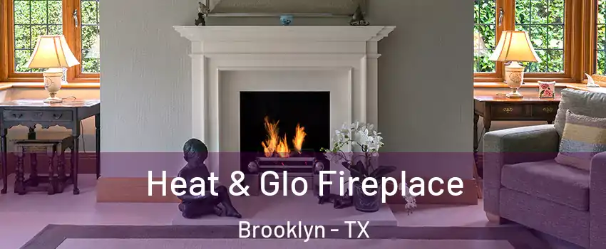Heat & Glo Fireplace Brooklyn - TX