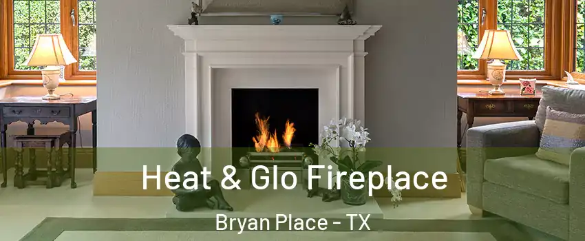 Heat & Glo Fireplace Bryan Place - TX