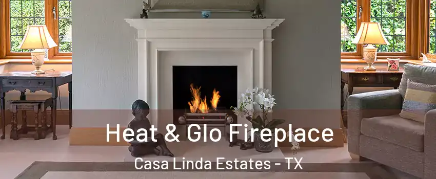Heat & Glo Fireplace Casa Linda Estates - TX