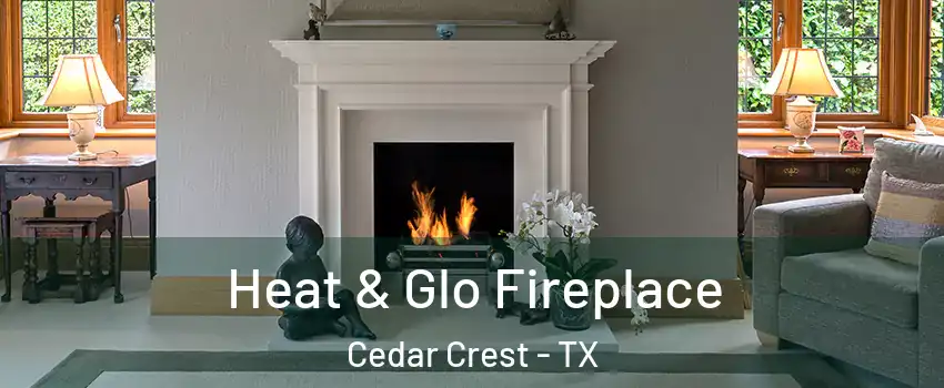 Heat & Glo Fireplace Cedar Crest - TX