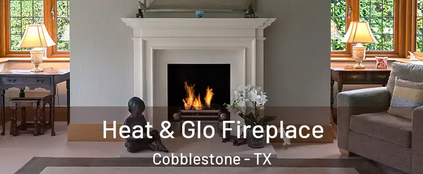 Heat & Glo Fireplace Cobblestone - TX